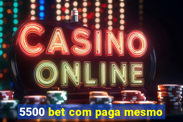 5500 bet com paga mesmo